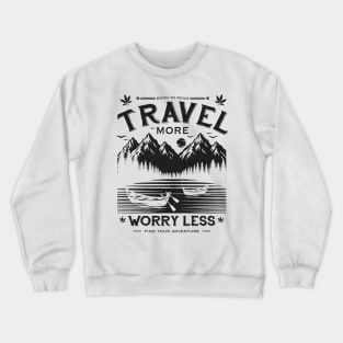 Travel More Worry Less Crewneck Sweatshirt